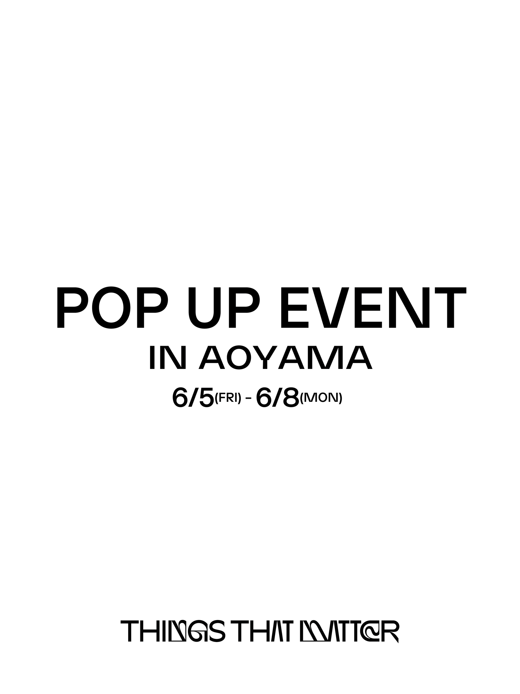 POPUP EVENT<br>in AOYAMA<br>06.05(FRI) - 06.08(MON)
