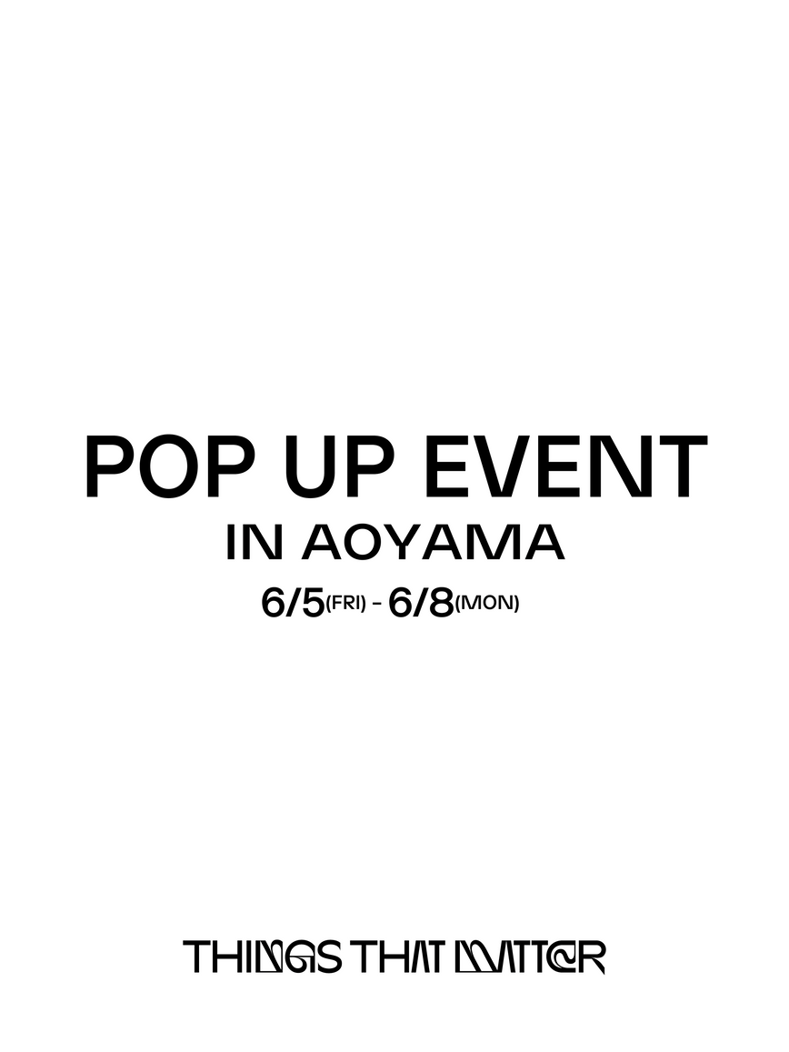 POPUP EVENT<br>in AOYAMA<br>06.05(FRI) - 06.08(MON)