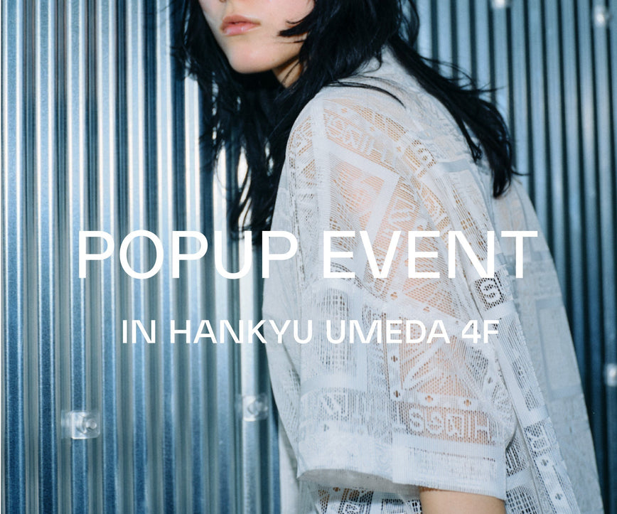 POPUP EVENT<br>5.28(wed)-6.3(tue)<br>in HANKYU UMEDA 4F