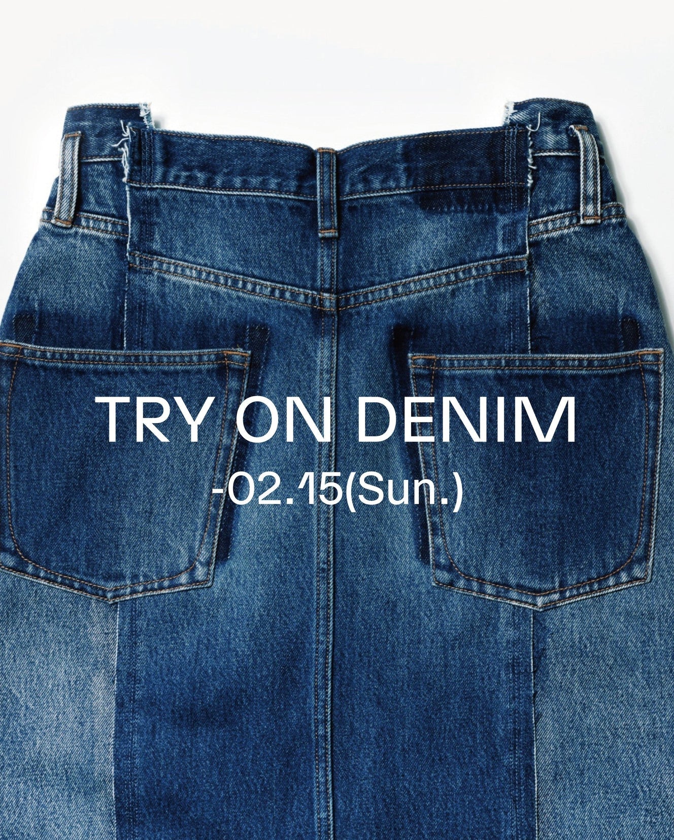 TRY ON DENIM<br>2026.02.02(mon) - 2026.02.15(sun)