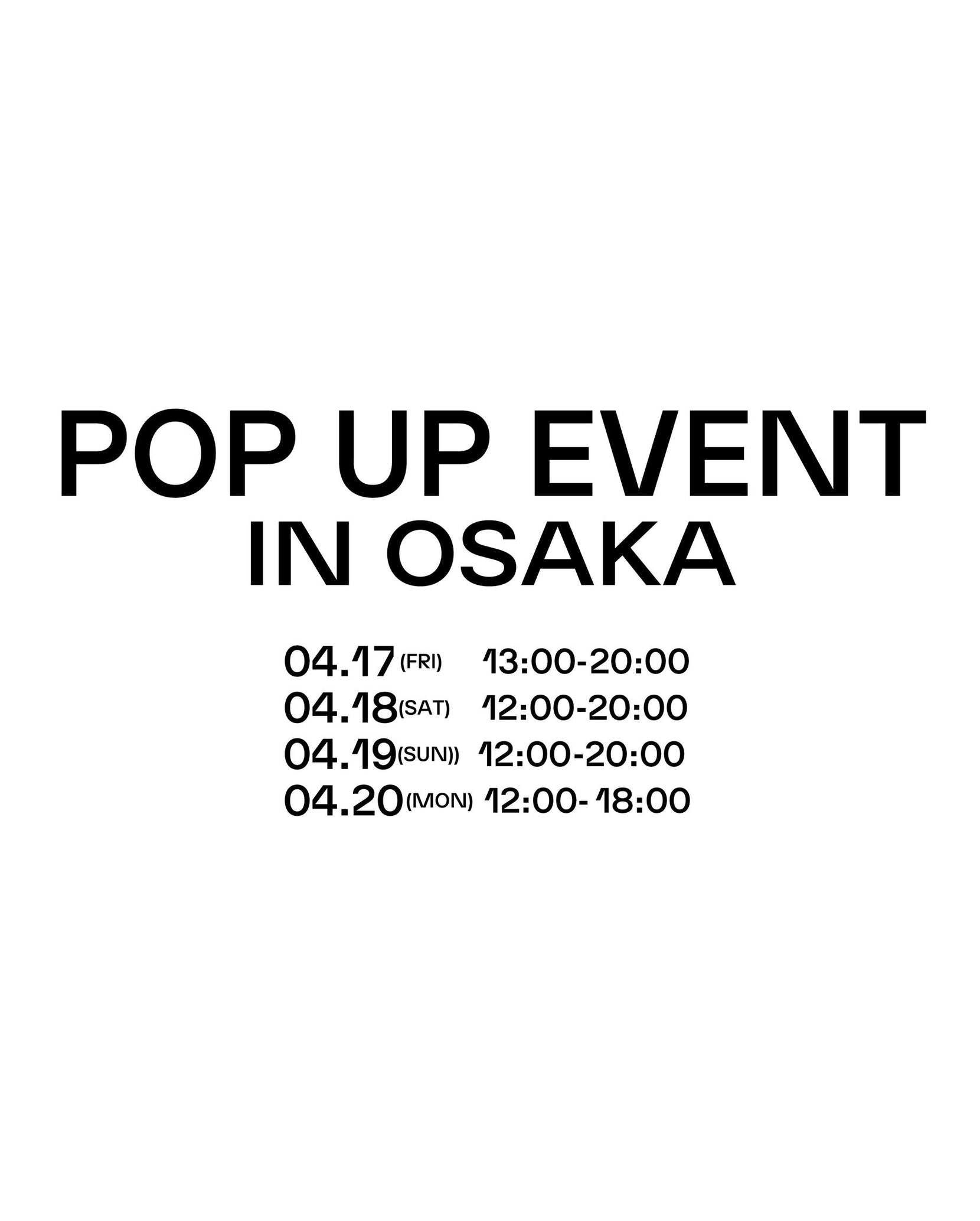 POPUP EVENT in  OSAKA 04.17(FRI) - 04.20(MON)