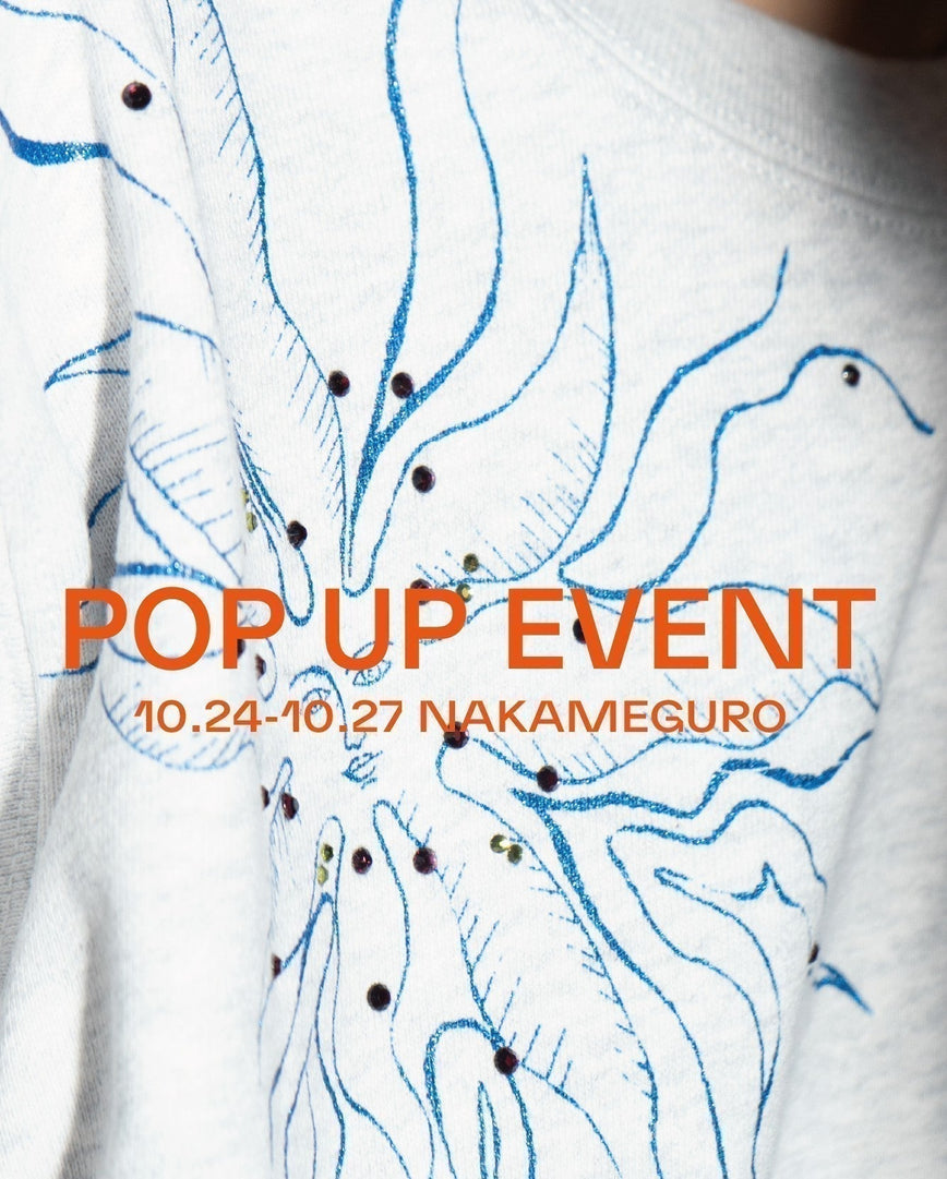 POPUP EVENT <br>10.24(FRI) - 10.27(MON)<br>in NAKAMEGURO