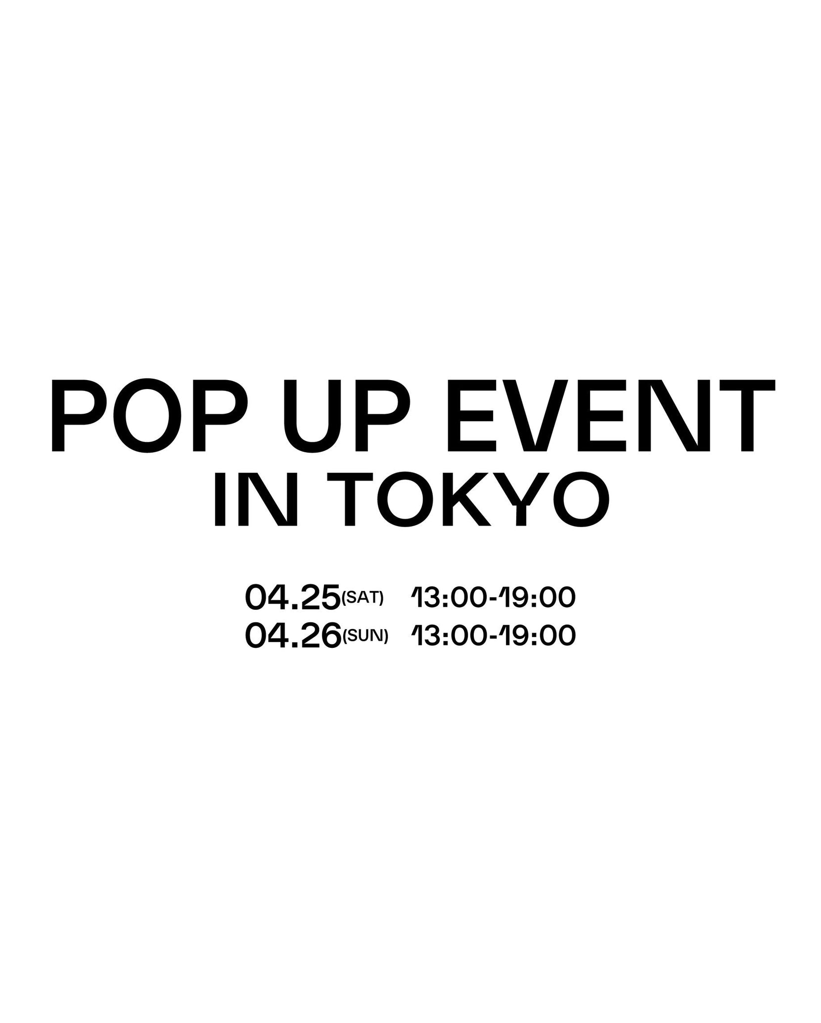 POPUP EVENT in HARAJUKU<br> 04.25(SAT) - 04.26(SUN)